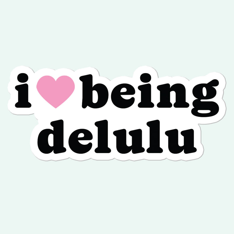 I Love being Delulu Sticker